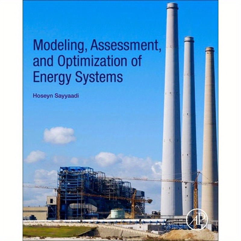 Modeling, Assessment, and Optimization of Energy Systems