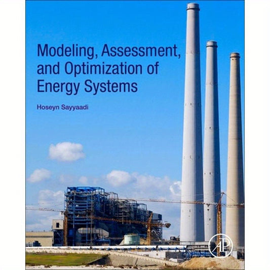 Modeling, Assessment, and Optimization of Energy Systems