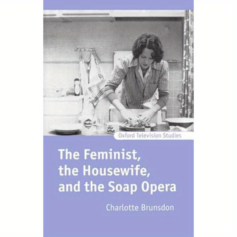 The Feminist, the Housewife, and the Soap Opera