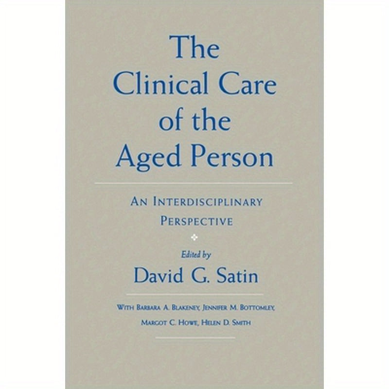 The Clinical Care of the Aged Person: An Interdisciplinary Perspective