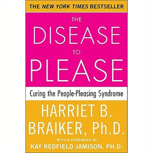 The Disease to Please: Curing the People-Pleasing Syndrome