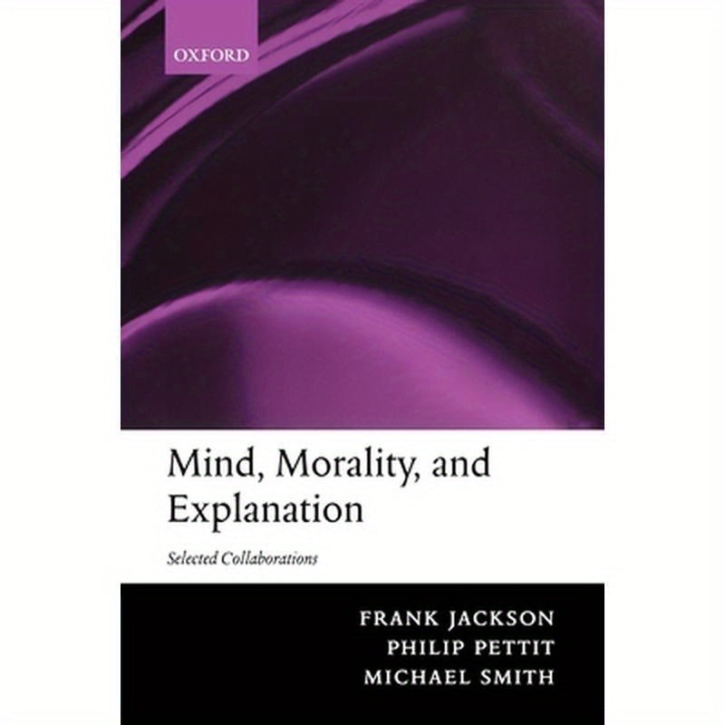 Mind, Morality, and Explanation: Selected Collaborations