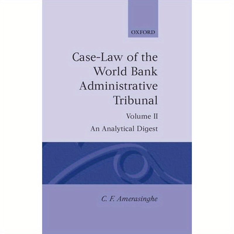 Case-Law of the World Bank Administrative Tribunal: An Analytical Digestvolume II