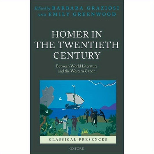 Homer in the Twentieth Century: Between World Literature and the Western Canon