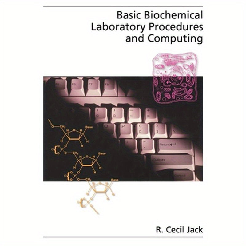Basic Biochemical Laboratory Procedures and Computing: With Principles, Review Questions, Worked Examples, and Spreadsheet Solutions