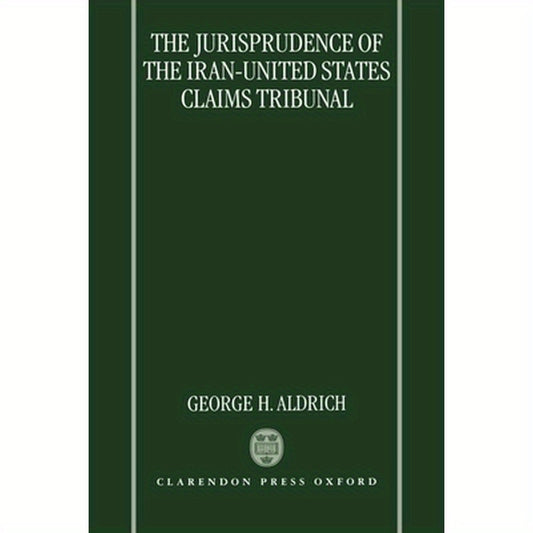 The Jurisprudence of the Iran-United States Claims Tribunal: An Analysis of the Decisions of the Tribunal