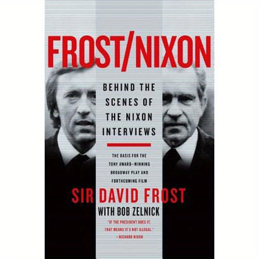 Frost/Nixon: Behind the Scenes of the Nixon Interviews