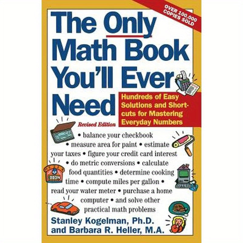 The Only Math Book You'll Ever Need, Revised Edition: Hundreds of Easy Solutions and Shortcuts for Mastering Everyday Numbers