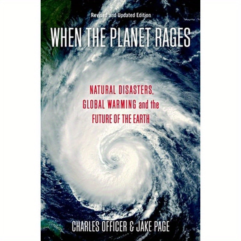 When the Planet Rages: Natural Disasters, Global Warming and the Future of the Earth