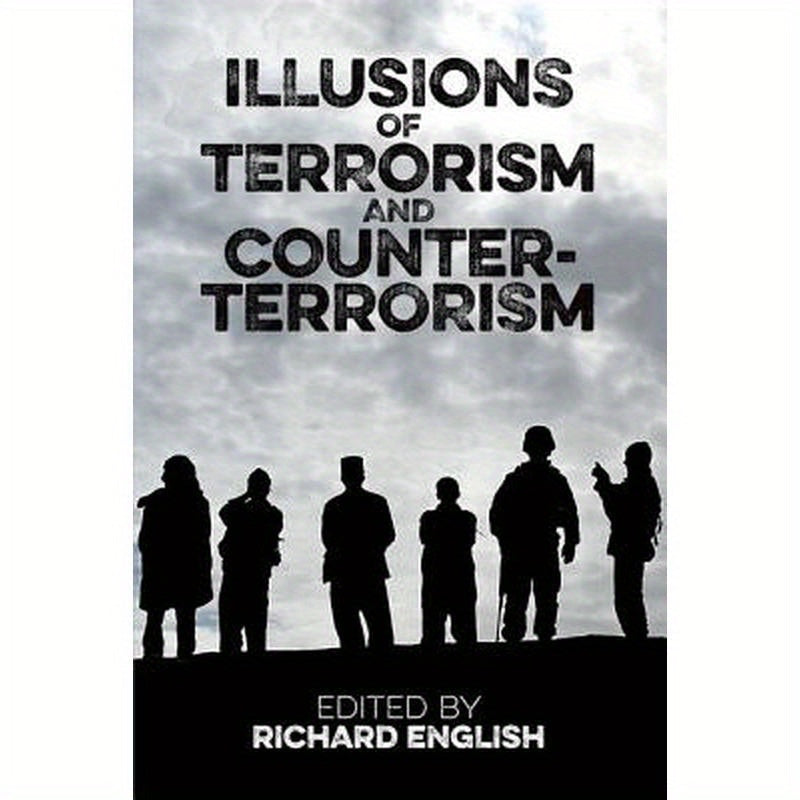 Illusions of Terrorism and Counter-Terrorism