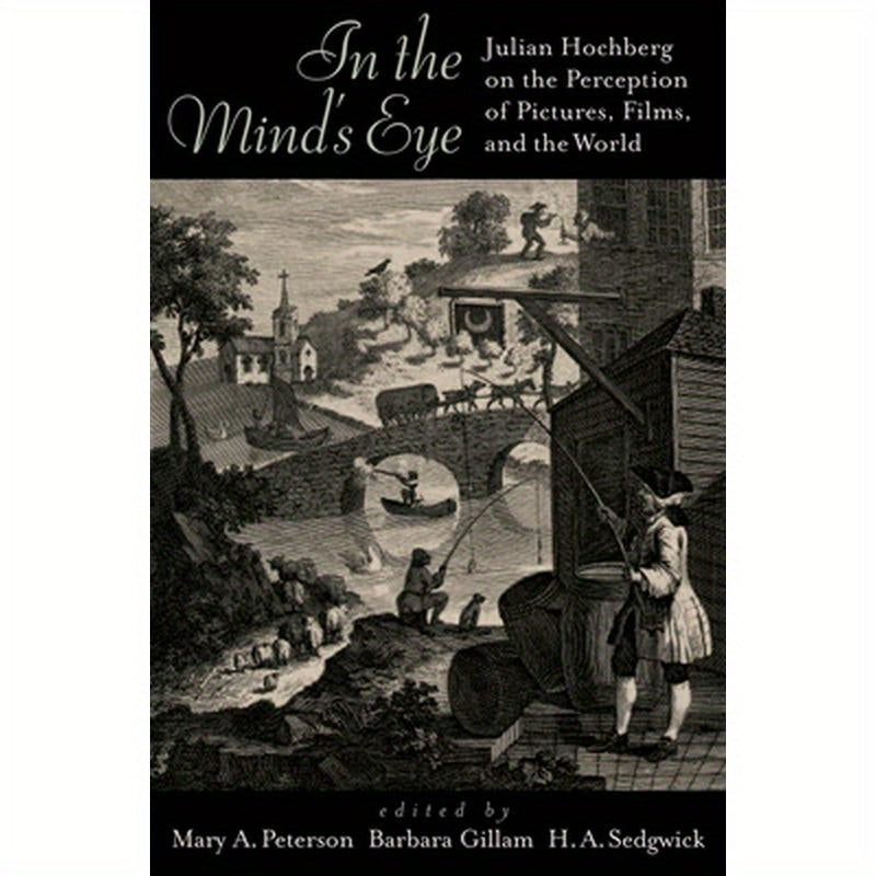In the Mind's Eye: Julian Hochberg on the Perception of Pictures, Films, and the World