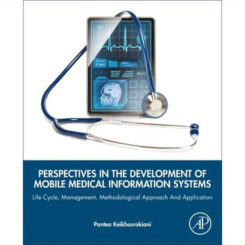 Perspectives in the Development of Mobile Medical Information Systems: Life Cycle, Management, Methodological Approach and Application