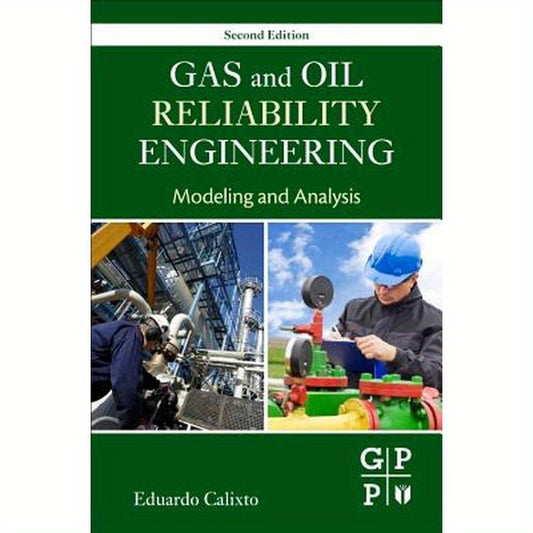 Gas and Oil Reliability Engineering: Modeling and Analysis
