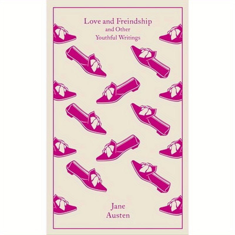 Love and Freindship: And Other Youthful Writings