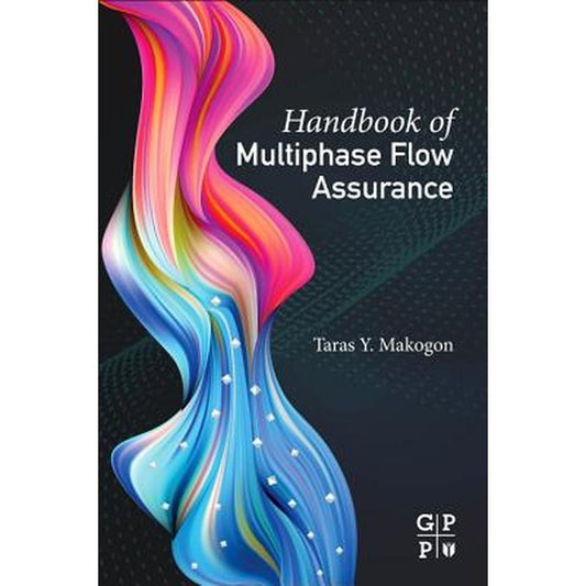 Handbook of Multiphase Flow Assurance