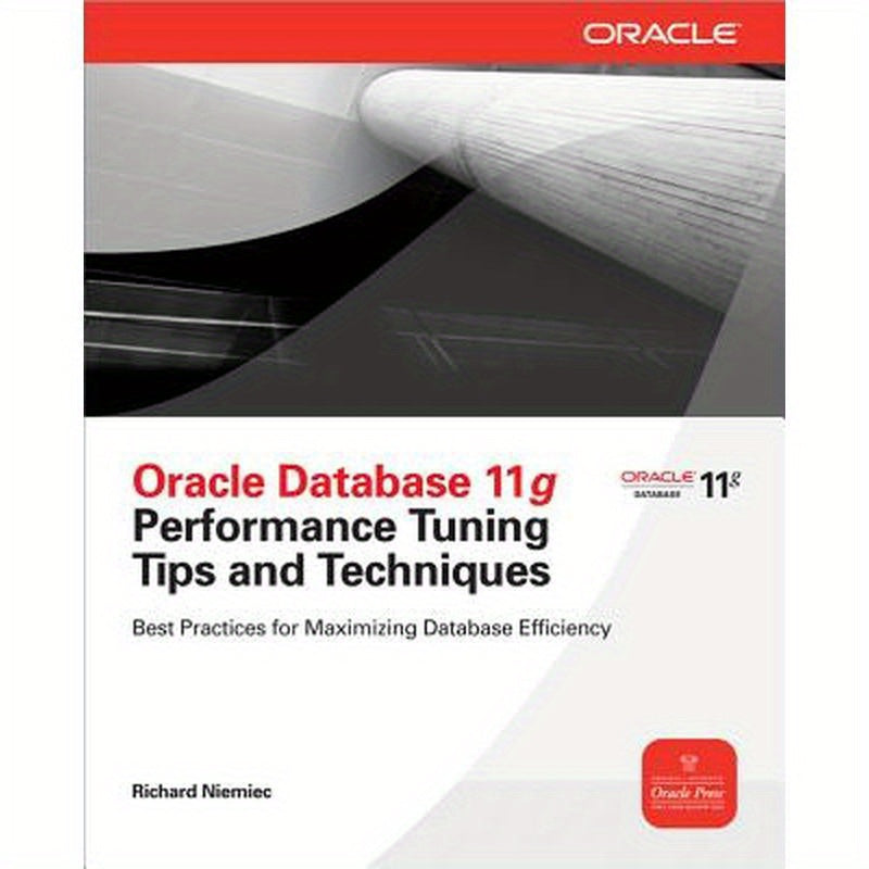 Oracle Database 11g Release 2 Performance Tuning Tips & Techniques