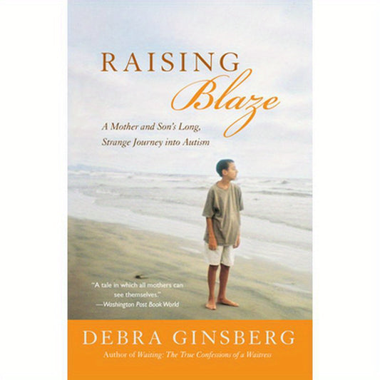 Raising Blaze: Bringing Up an Extraordinary Son in an Ordinary World