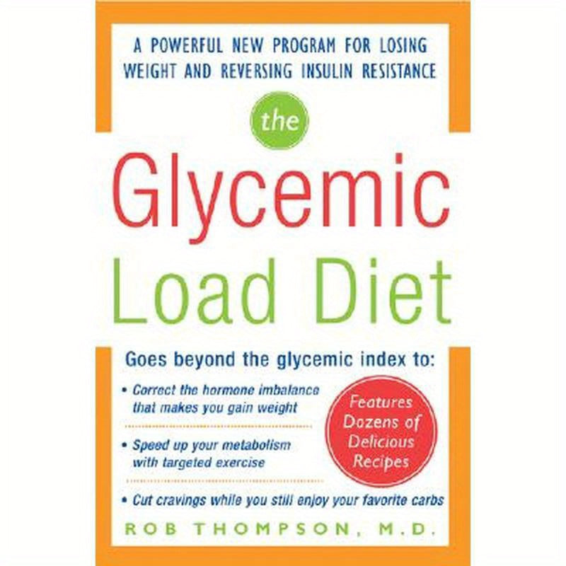 The Glycemic-Load Diet: A Powerful New Program for Losing Weight and Reversing Insulin Resistance
