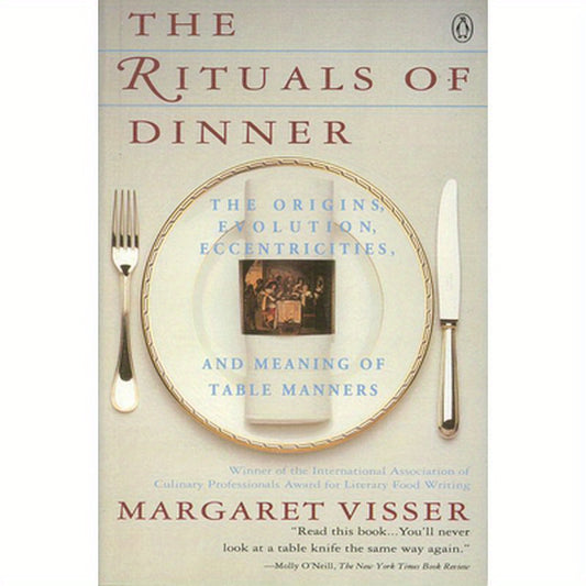 The Rituals of Dinner: Visser, Margaret