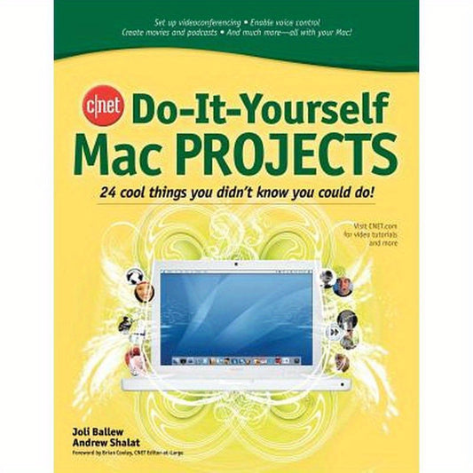Cnet Do-It-Yourself Mac Projects: 24 Cool Things You Didn't Know You Could Do!