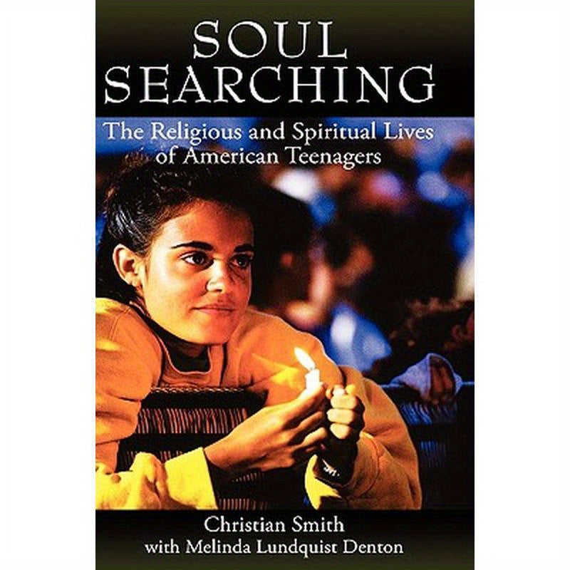 Soul Searching: The Religious and Spiritual Lives of American Teenagers
