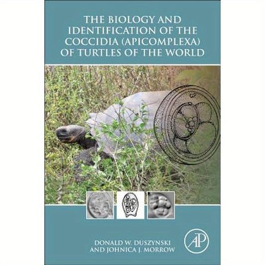 The Biology and Identification of the Coccidia (Apicomplexa) of Turtles of the World