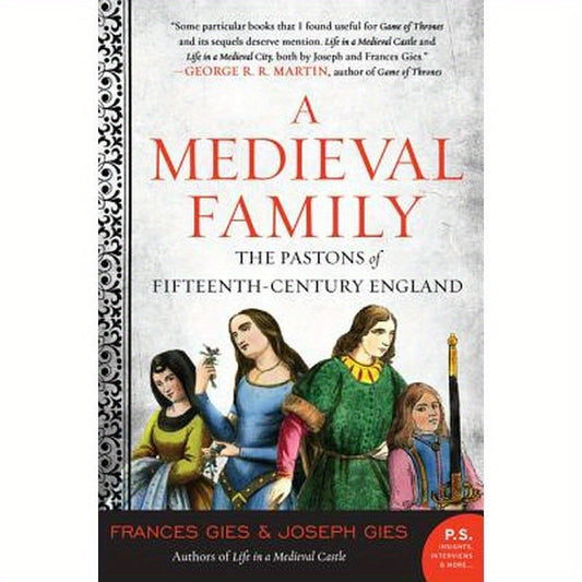 A Medieval Family: The Pastons of Fifteenth-Century England