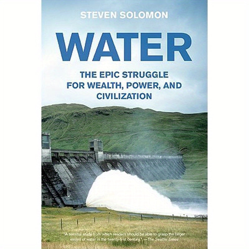 Water: The Epic Struggle for Wealth, Power, and Civilization