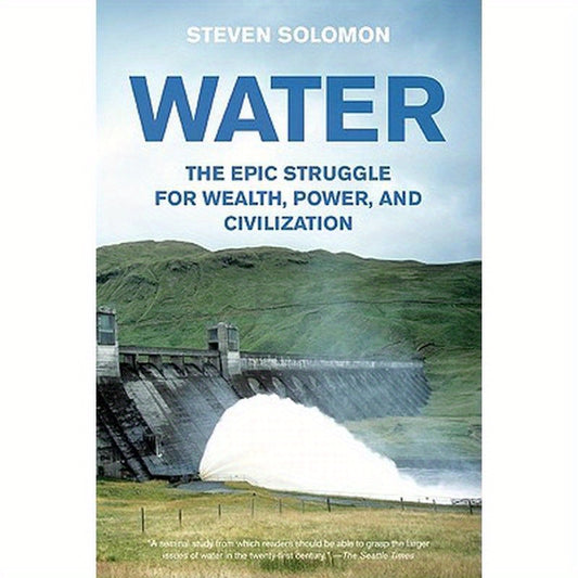 Water: The Epic Struggle for Wealth, Power, and Civilization