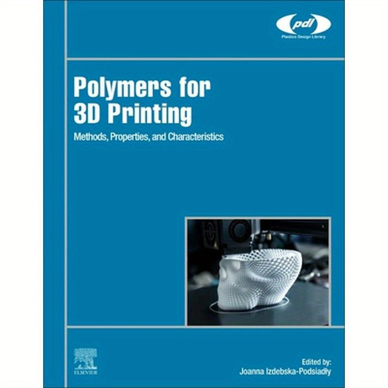 Polymers for 3D Printing: Methods, Properties, and Characteristics