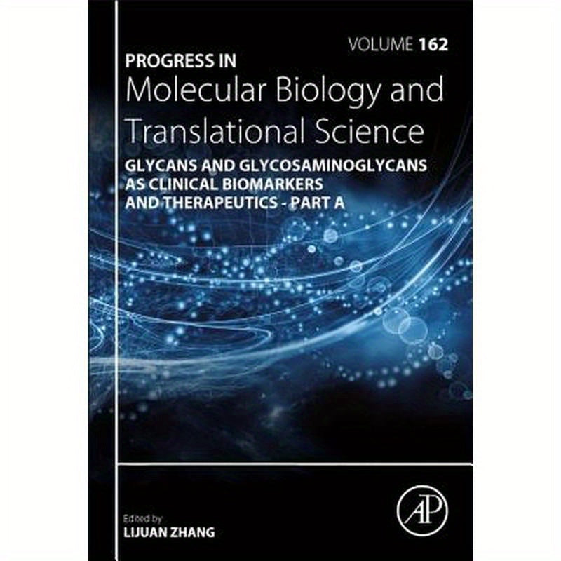 Progress in Molecular Biology and Translational Science: Glycans and Glycosaminoglycans as Clinical Biomarkers and Therapeutics - Part a Volume 162