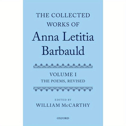 Collected Works of Anna Letitia Barbauld: Anna Letitia Barbauld: The Poems, Revised: Volume I