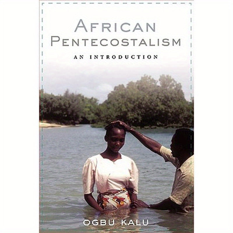 African Pentecostalism: An Introduction