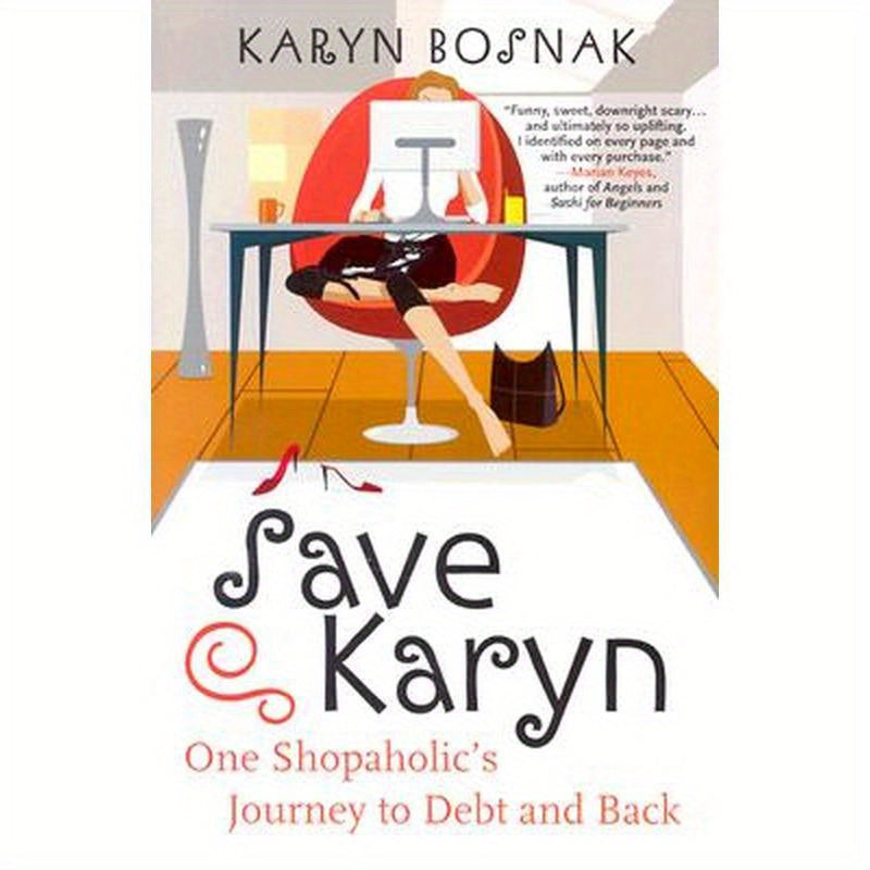 Save Karyn: One Shopaholic's Journey to Debt and Back