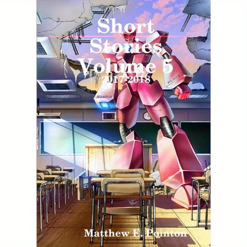 Short Stories Volume 5: 2017-2018