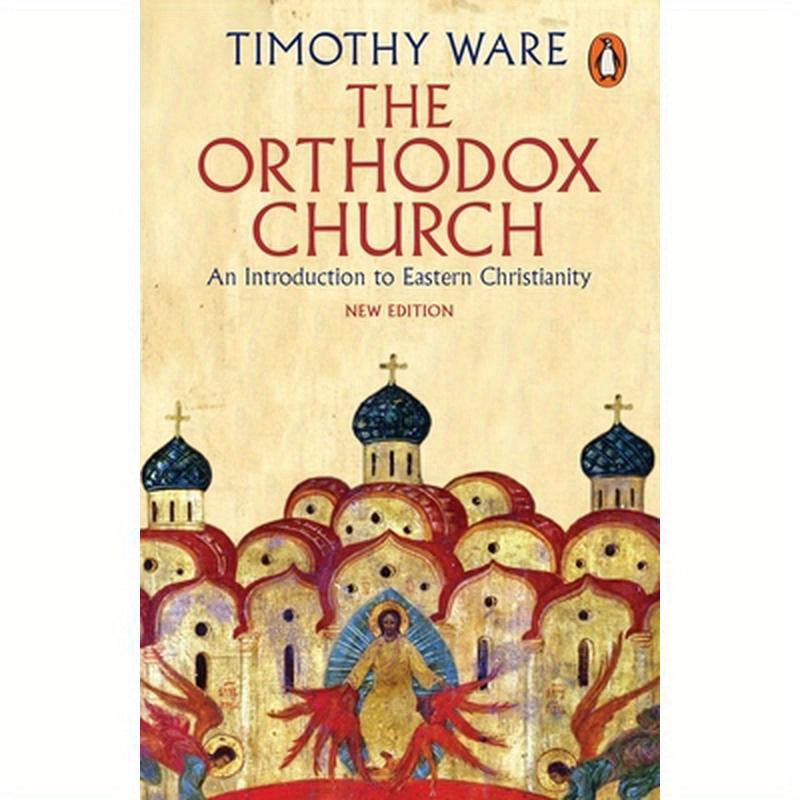 The Orthodox Church: An Introduction to Eastern Christianity