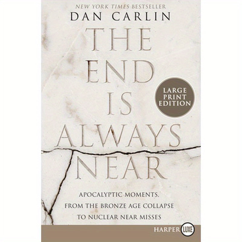 The End Is Always Near: Apocalyptic Moments, from the Bronze Age Collapse to Nuclear Near Misses