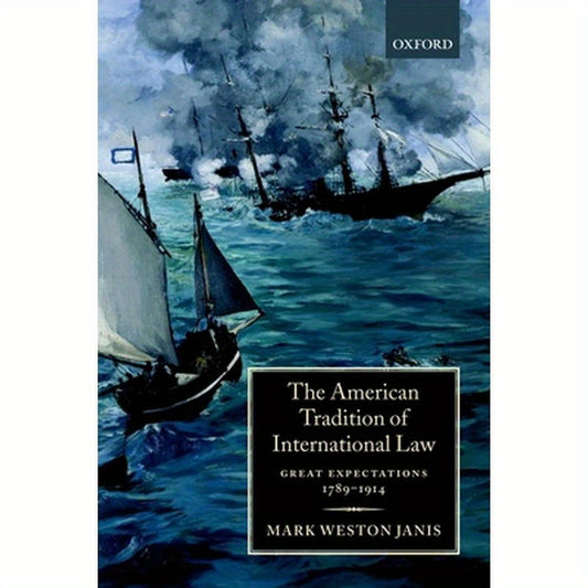 The American Tradition of International Law: Great Expectations 1789-1914
