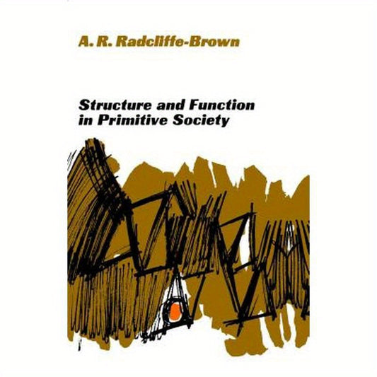 Structure and Function in Primitive Society: Essays and Addresses