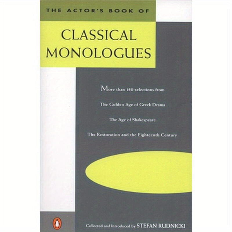 The Actor's Book of Classical Monologues: More Than 150 Selections from the Golden Age of Greek Drama, the Age of Shakespeare, the Restoration and the