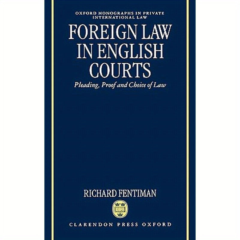 Foreign Law in English Courts: Pleading, Proof and Choice of Law