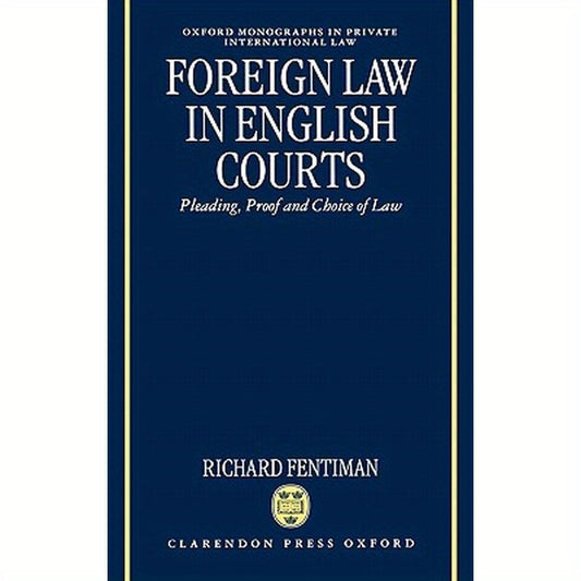 Foreign Law in English Courts: Pleading, Proof and Choice of Law