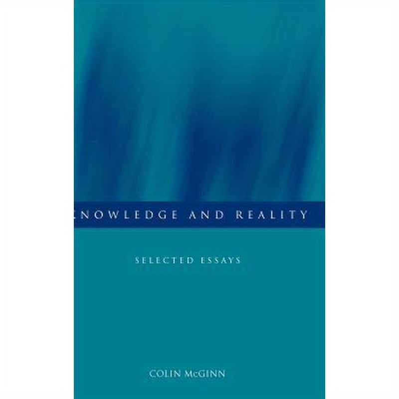 Knowledge and Reality: Selected Essays