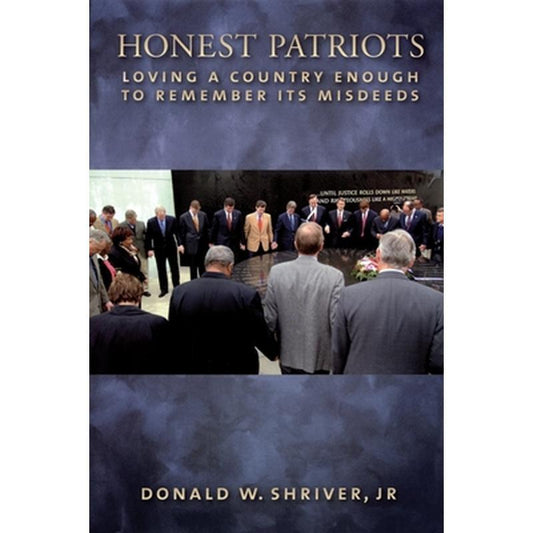 Honest Patriots: Loving a Country Enough to Remember Its Misdeeds