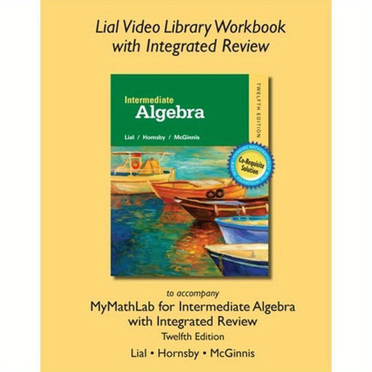Lial Video Library Workbook with Integrated Review for Intermediate Algebra with Integrated Review