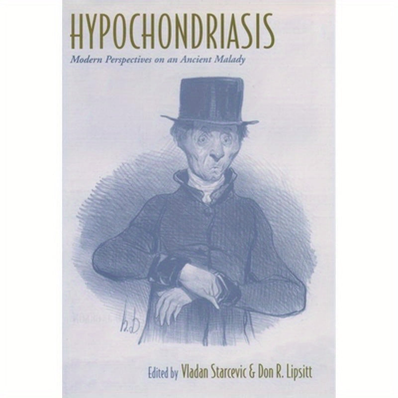 Hypochondriasis: Modern Perspectives on an Ancient Malady