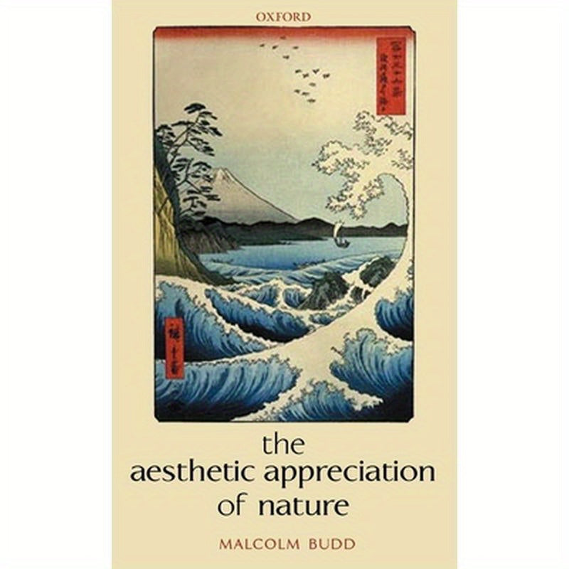 The Aesthetic Appreciation of Nature: Essays on the Aesthetics of Nature