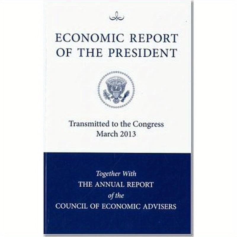 Economic Report of the President, Transmitted to the Congress March 2013 Together with the Annual Report of the Council of Economic Advisors