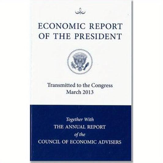 Economic Report of the President, Transmitted to the Congress March 2013 Together with the Annual Report of the Council of Economic Advisors