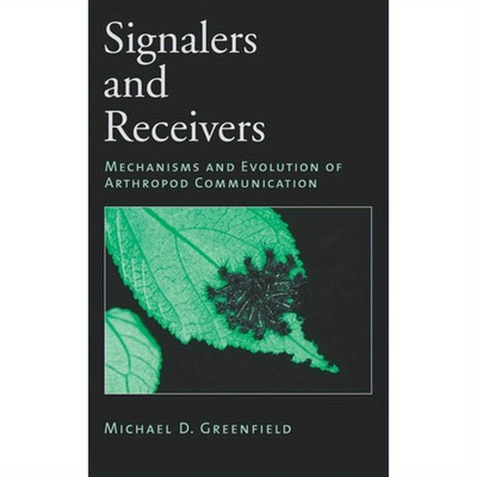 Signalers and Receivers: Mechanisms and Evolution of Arthropod Communication